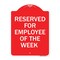 Signmission Reserved for Employee of the Week, Red & White Aluminum Architectural Sign, 18" x 24", RW-1824-23204 A-DES-RW-1824-23204 - alternate 1